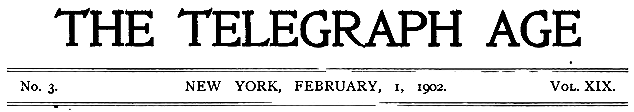 The Telegraph Age, Vol. XIX, No. 3, February  1, 1902